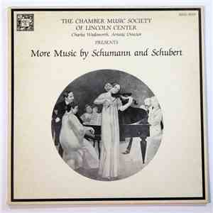 Schumann, Schubert, Charles Wadsworth, The Chamber Music Society Of Lincoln Center - More Music By Schumann And Schubert