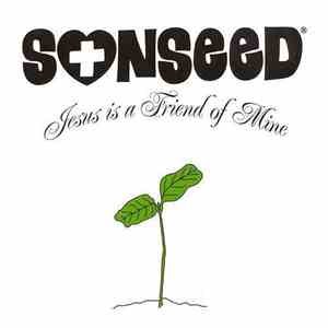 Sonseed - Jesus Is A Friend Of Mine