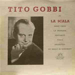 Tito Gobbi & La Scala Orchestra And Chorus Conducted By Victor De Sabata, Tullio Serafin & Antonio Votto - At La Scala