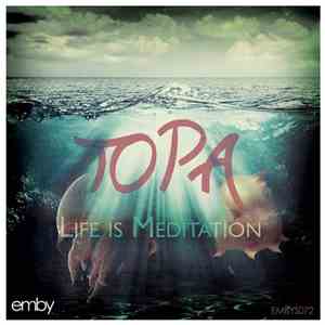 Topa - Life Is Meditation