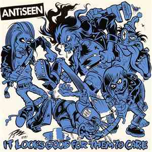 Antiseen - It Looks Good For Them To Care