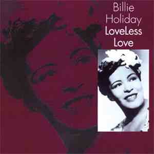 Billie Holiday - Loveless Love