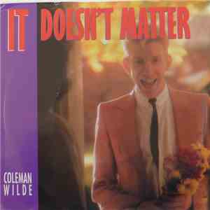 Coleman Wilde - It Doesn't Matter