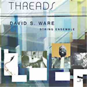 David S. Ware String Ensemble - Threads