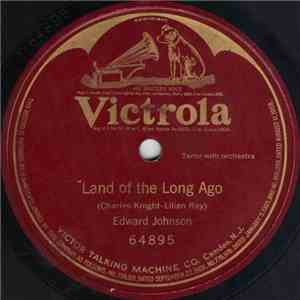 Edward Johnson  - Land Of The Long Ago