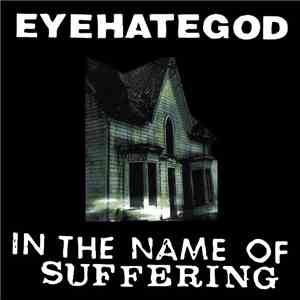 EyeHateGod - In The Name Of Suffering