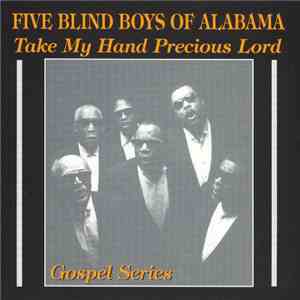 Five Blind Boys Of Alabama - Take My Hand Precious Lord