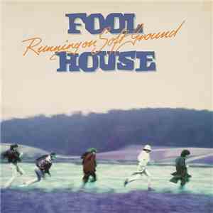 Foolhouse - Running On Soft Ground