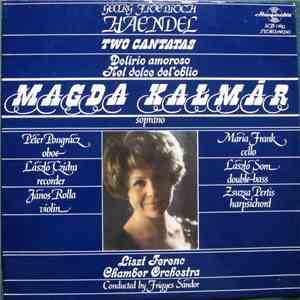 Georg Friedrich Haendel, Magda Kalmár, Liszt Ferenc Chamber Orchestra , Conducted By Frigyes Sándor - Two Cantatas