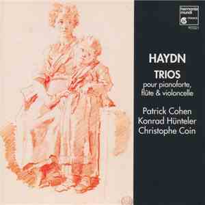 Haydn - Patrick Cohen, Konrad Hünteler, Christophe Coin - Trios Pour Pianoforte, Flûte & Violoncelle