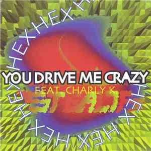 Hex  - You Drive Me Crazy