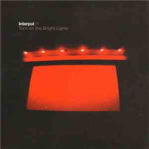 Interpol - Turn On The Bright Lights