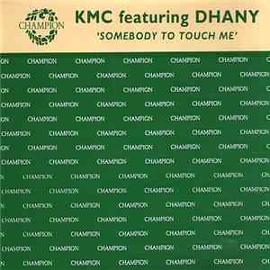 KMC  Featuring Dhany - Somebody To Touch Me