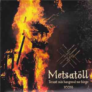 Metsatöll - Terast Mis Hangund Me Hinge 10218