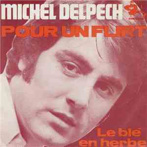 Michel Delpech - Pour Un Flirt / Le Blé En Herbe