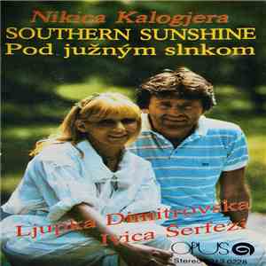 Nikica Kalogjera / Ljupka Dimitrovska / Ivica Šerfezi - Southern Sunshine / Pod Južným Slnkom