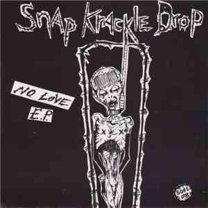 Snap Krackle Drop - No Love