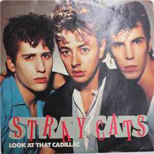 Stray Cats - Look At That Cadillac