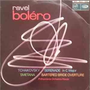 Tchaikovsky, Smetana, Ravel Played By Philharmonia Orchestra Conducted By Kletzki - Serenade In C Major / Bartered Bride Overture / Boléro