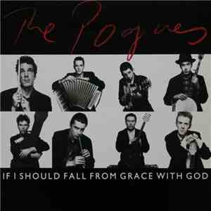 The Pogues - If I Should Fall From Grace With God