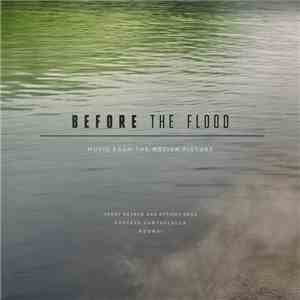 Trent Reznor & Atticus Ross, Gustavo Santaolalla, Mogwai - Before The Flood