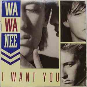 Wa Wa Nee - I Want You
