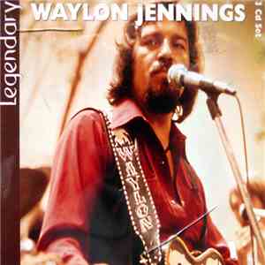 Waylon Jennings - Legendary Waylon Jennings