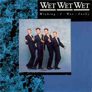 Wet Wet Wet - Wishing I Was Lucky