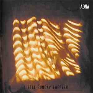 Adna - Little Sunday Tweeter