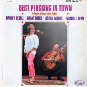 Barney Kessel, Grant Green, Oscar Moore, Mundell Lowe - Best Plucking In Town