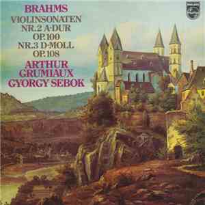 Brahms — Arthur Grumiaux, Gyorgy Sebok - Violinsonaten Nr.2 A-Dur Op. 100, Nr.3 D-Moll Op.108