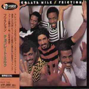 Chocolate Milk - Friction