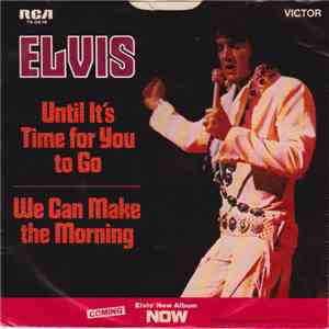 Elvis - Until It's Time For You To Go / We Can Make The Morning