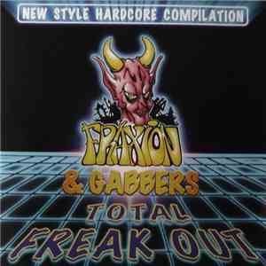 Fraxion & Gabbers - Total Freak Out - New Style Hardcore Compilation