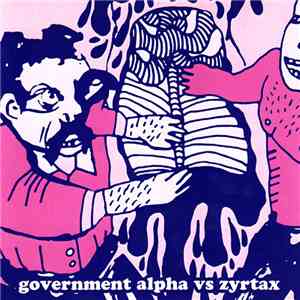 Government Alpha VS Zyrtax - Psycho-Death-Noise Vol. 1
