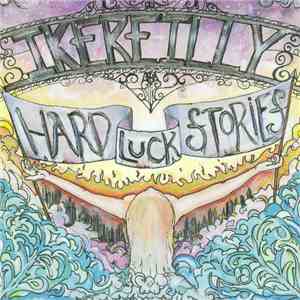 Ike Reilly - Hard Luck Stories