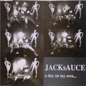 Jacksauce - A Day On My Own...