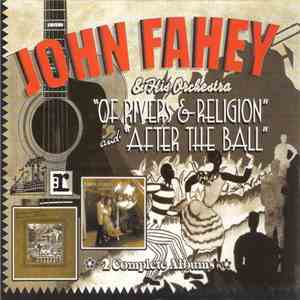 John Fahey & His Orchestra - Of Rivers & Religion And After The Ball