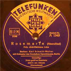 Karl Schmitt-Walter - Rosemarie / Viele Gold'ne Sterne Steh'n Am Blauen Himmelszelt