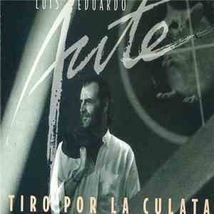Luis Eduardo Aute - Tiro Por La Culata