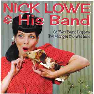 Nick Lowe & His Band - Go 'Way Hound Dog