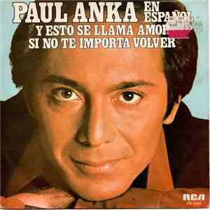 Paul Anka En Español - Y Esto Se Llama Amor / Si No Te Importa Volver