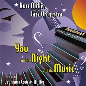 Russ Miller And The Jazz Orchestra Featuring Jeannine Course-Miller - You And The Night And The Music