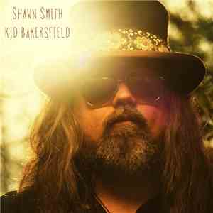 Shawn Smith  - Kid Bakersfield