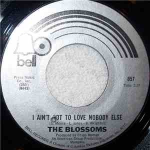 The Blossoms - I Ain't Got To Love Nobody Else