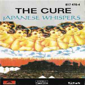 The Cure - Japanese Whispers