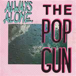 The Pop Gun - Always Alone