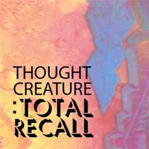 Thought Creature - :Total Recall