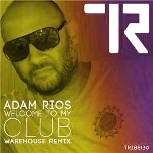 Adam Rios - Welcome to My Club (Warehouse Remix)