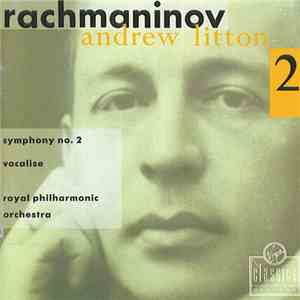 Andrew Litton, The Royal Philharmonic Orchestra - Rachmaninov: Symphony No. 2 Etc